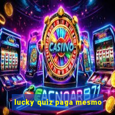 lucky quiz paga mesmo