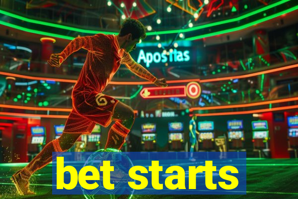 bet starts