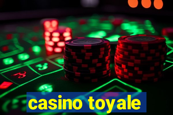 casino toyale