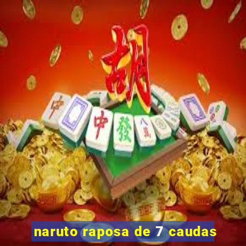 naruto raposa de 7 caudas