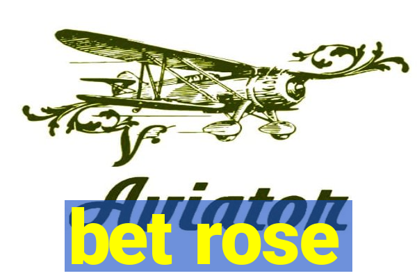 bet rose