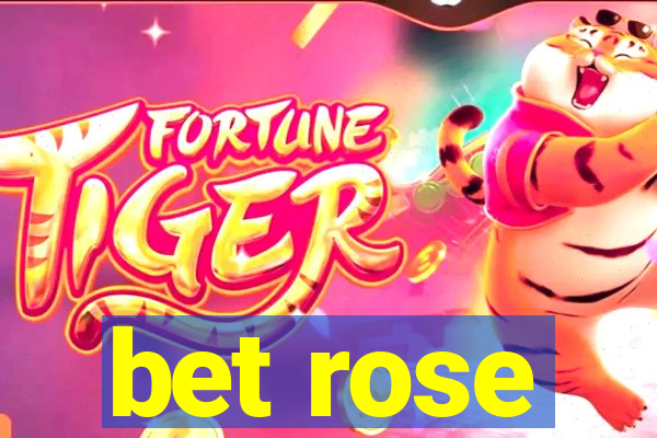 bet rose