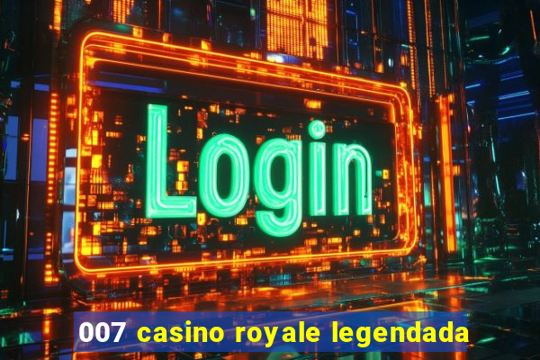 007 casino royale legendada