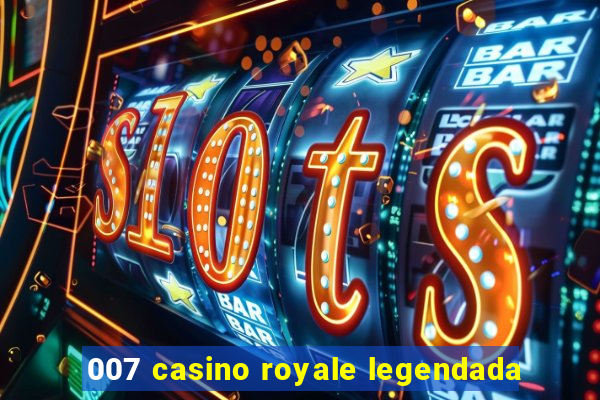 007 casino royale legendada