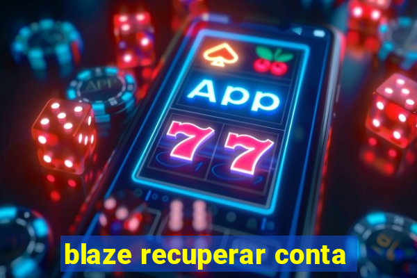 blaze recuperar conta