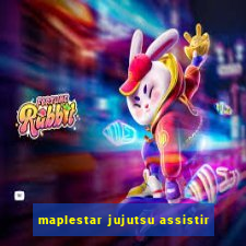 maplestar jujutsu assistir