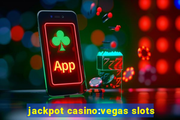 jackpot casino:vegas slots