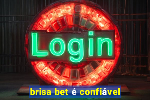 brisa bet é confiável