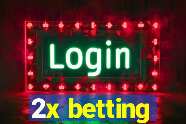 2x betting