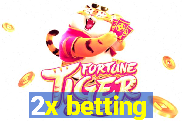 2x betting