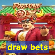 draw bets