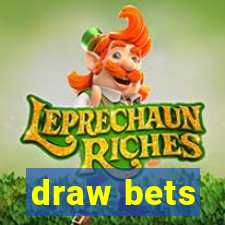 draw bets