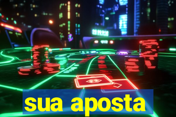 sua aposta