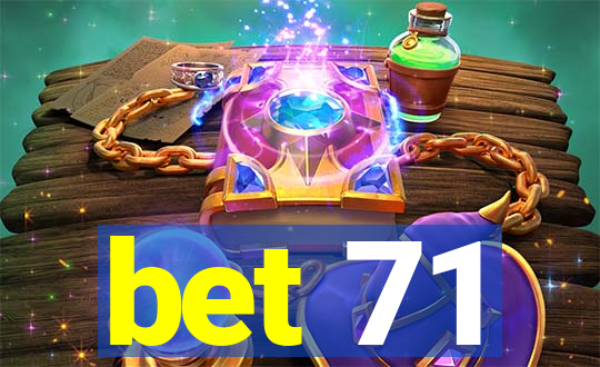 bet 71