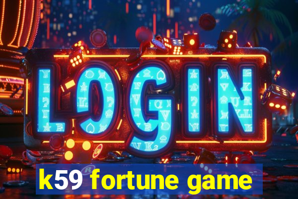 k59 fortune game