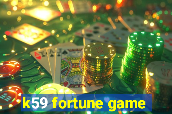 k59 fortune game