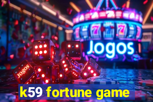 k59 fortune game