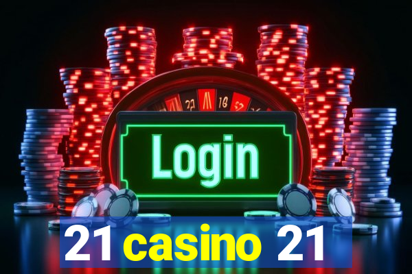 21 casino 21