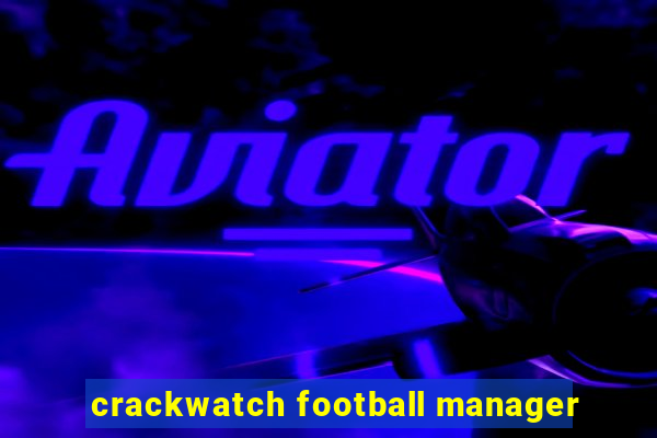 crackwatch football manager