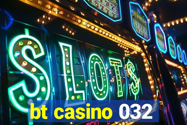 bt casino 032