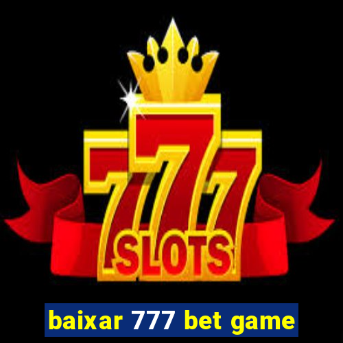 baixar 777 bet game