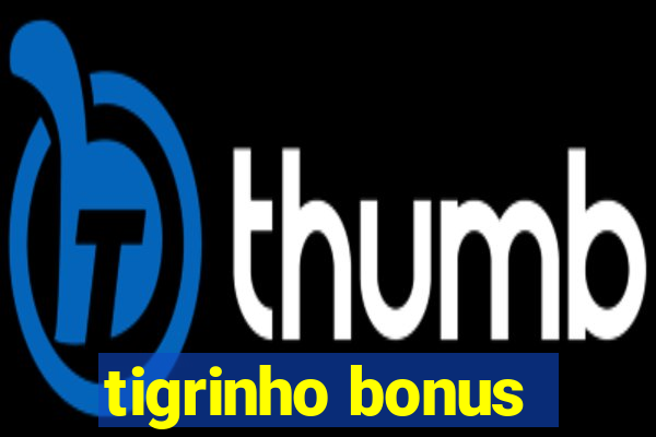 tigrinho bonus