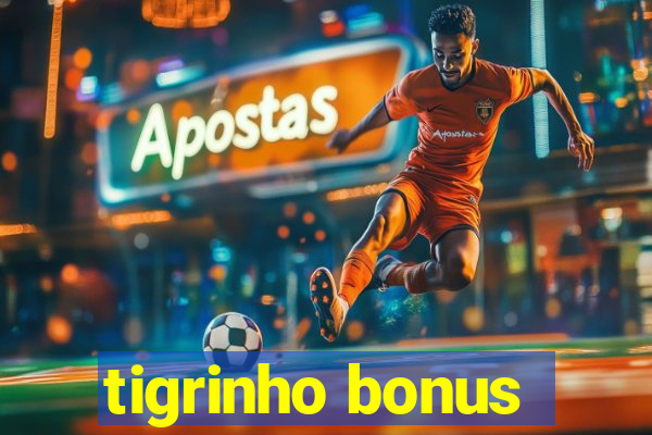 tigrinho bonus