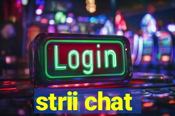 strii chat