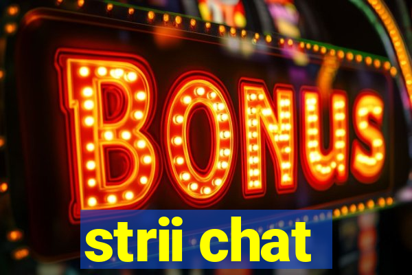 strii chat