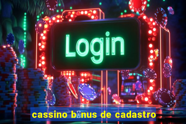 cassino b么nus de cadastro