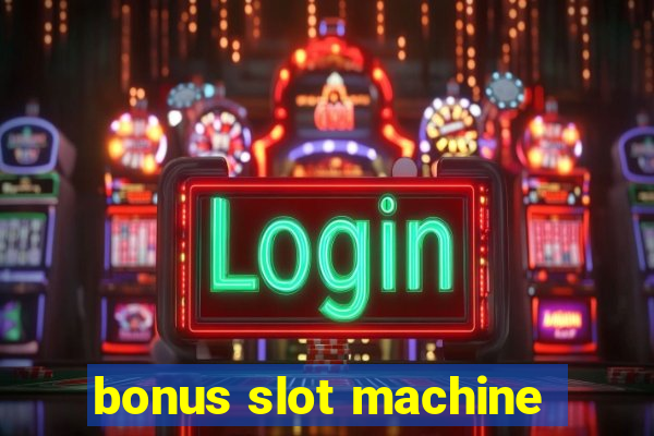 bonus slot machine