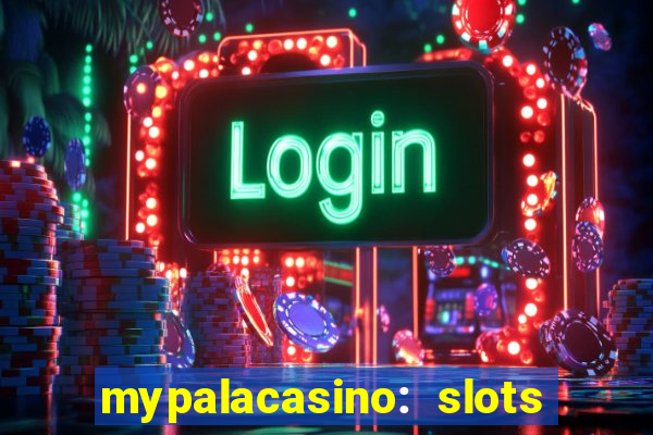 mypalacasino: slots & casino