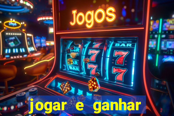 jogar e ganhar dinheiro de verdade