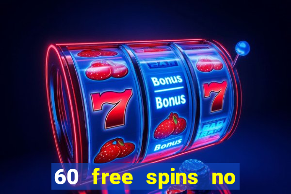 60 free spins no deposit casino