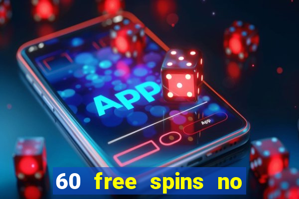 60 free spins no deposit casino