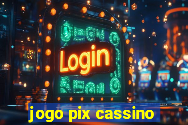 jogo pix cassino