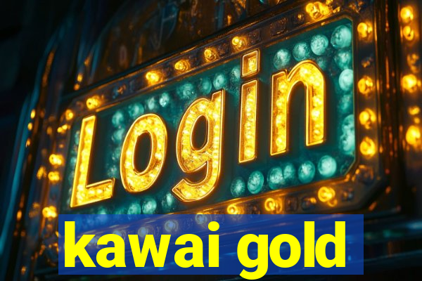 kawai gold