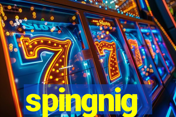 spingnig