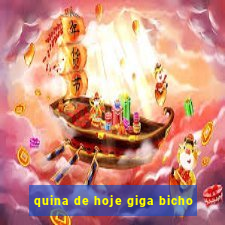 quina de hoje giga bicho