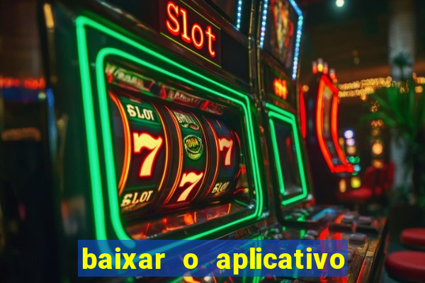 baixar o aplicativo da estrela bet