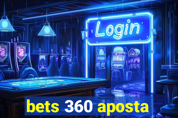 bets 360 aposta