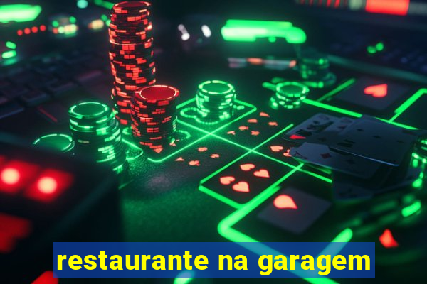 restaurante na garagem