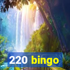 220 bingo