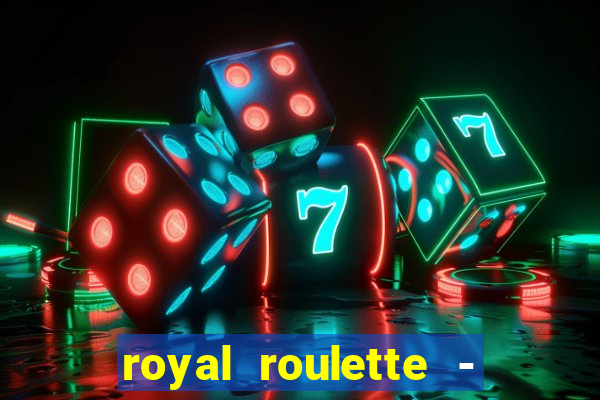 royal roulette - roleta de cassino