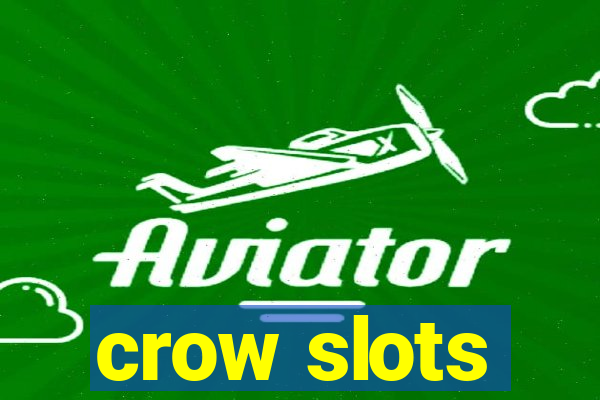 crow slots