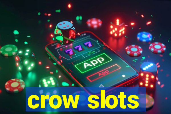 crow slots