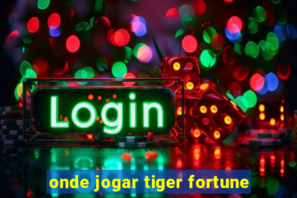 onde jogar tiger fortune