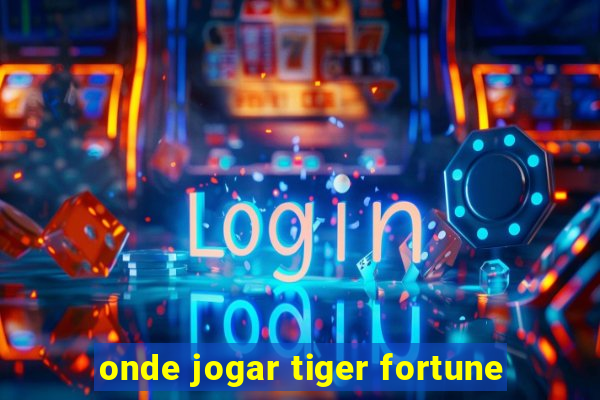 onde jogar tiger fortune