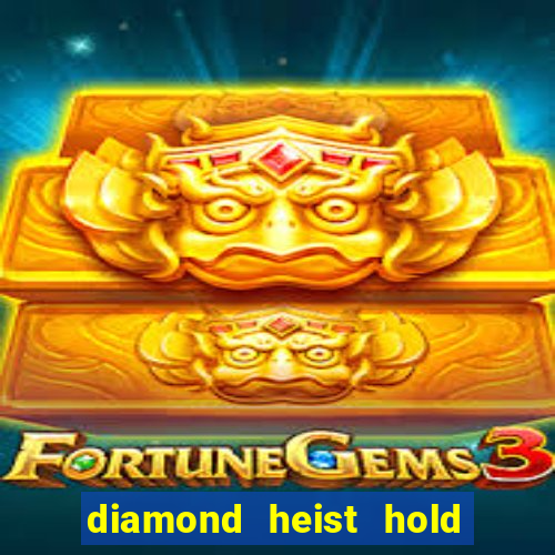 diamond heist hold & win slot free play