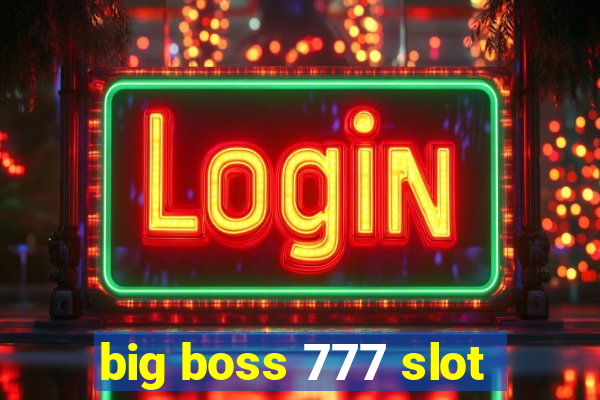 big boss 777 slot